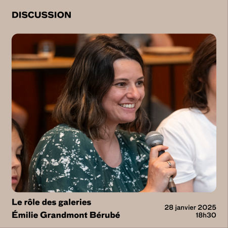 Discussion sur le rôle des galeries avec Émilie Grandmont Bérubé